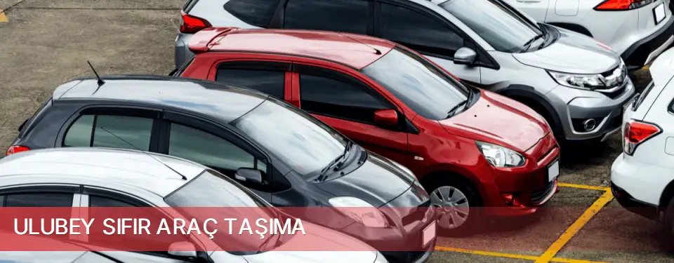 Ulubey İlçemi Sıfır Araç Taşıma